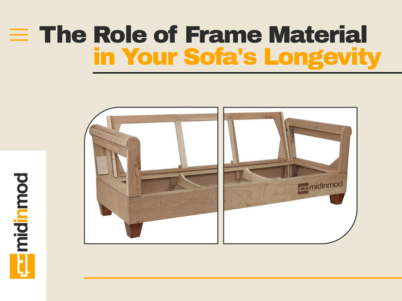 The Role of Frame Material in Your Sofa's Longevity - MidinMod